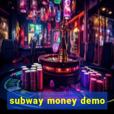 subway money demo